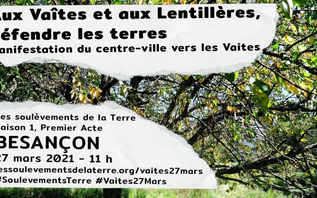 [Soulèvements de la Terre] Appel à défendre les terres aux Vaîtes et aux Lentillères – Manif le 27 mars à Besançon